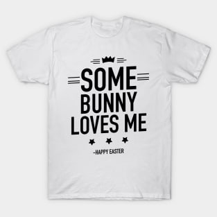 Some bunny loves me happy Easter T-Shirt